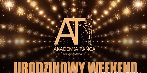 \ud83c\udf89 URODZINOWY WEEKEND W AKADEMII TA\u0143CA! \ud83c\udf89