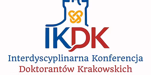 Interdyscyplinarna Konferencja Doktorant\u00f3w Krakowskich 
