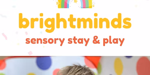 Brightminds Sensory Stay & Play Session Summer 2026