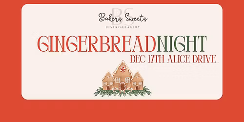 Gingerbread Night 2025 at Baker\u2019s Sweets!- Dec 17th Alice Drive- Guest: Santa Clause
