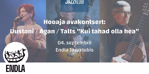 Hooaja avakontsert: Uustani \/ Agan \/ Talts "Kui tahad olla hea"