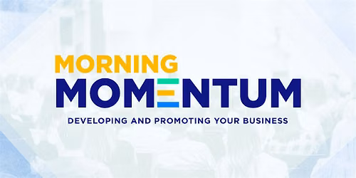 Morning Momentum: Developing and Promoting Your Business