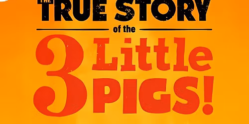 THE TRUE STORY OF THE 3 LITTLE PIGS