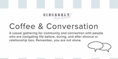 Coffee & Conversation (Divorce Support Group)