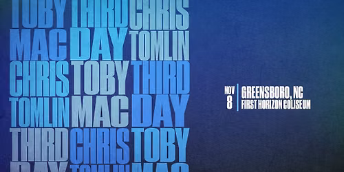 TobyMac, Third Day, Chris Tomlin - Greensboro, NC