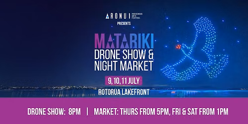 Aronui presents: Matariki Drone Show & Night Market