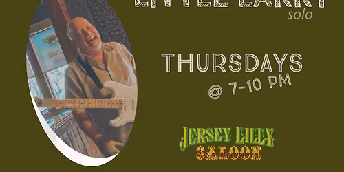Thursdays at Jersey Lilly Saloon with LITTLE LARRY 