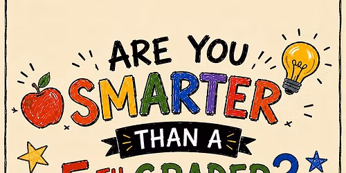 Are You Smarter Than a 5th Grader? Trivia night