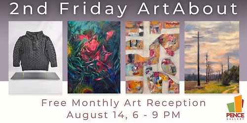 2nd Friday ArtAbout at the Pence Gallery