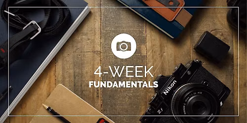 4 WEEK FUNDAMENTALS OF PHOTOGRAPHY: AUGUST 3, 10, 17, 24 - FISHERS