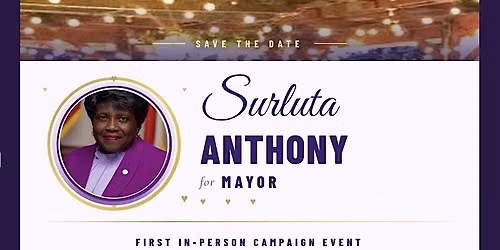 Surluta Anthony for Mayor (In-Person) Campaign Launch