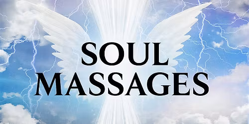 Soul Massages Workshop: Clarity, Healing & Higher Perspective