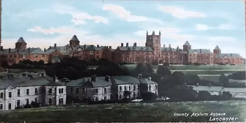 Moor and Madness - A Brief History of Lancaster Moor Hospital Lunchtime Lecture
