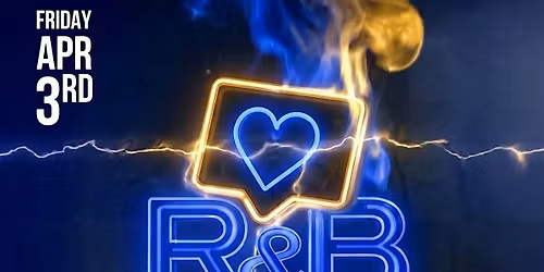 R&B ON A FRIDAY \u201cEVERY FIRST FRIDAY OF THE MONTH\u201d