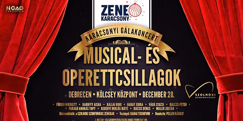 Musical- \u00e9s Operettcsillagok: Kar\u00e1csonyi G\u00e1lakoncert \/\/ Debrecen