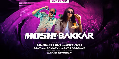 MOSH x BAKKAR: LOBOSKI (AU) b2b NCT (NL) | D3 | 30.05