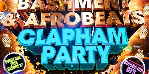 Bashment & Afrobeats Clapham Party Everyone Free Before 12AM