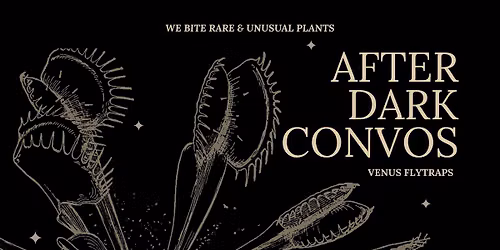 AFTER DARK CONVOS: Venus Flytraps