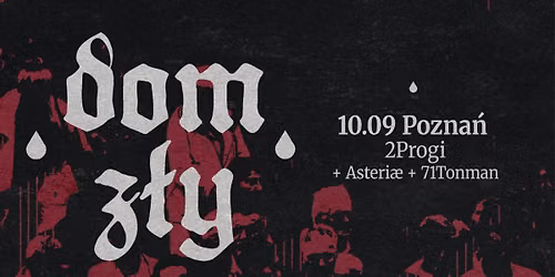 DOM Z\u0141Y \u2022 ASTERI\u00c6 \u2022 71TONMAN | 10.09.2026 | Pozna\u0144 - 2Progi