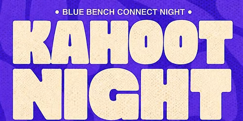 Kahoot Night | Blue Bench Connect Night