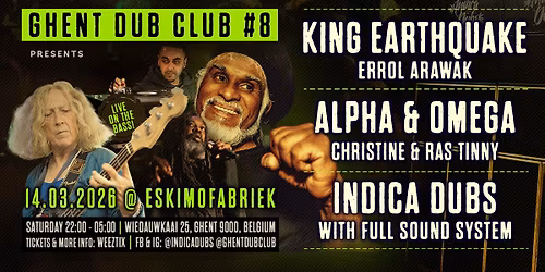 Ghent Dub Club #8: King Earthquake, Alpha & Omega, Indica Dubs