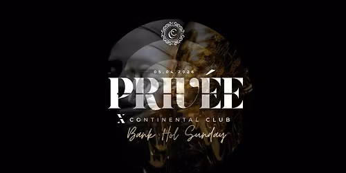 Bank Holiday Sunday - PRIV\u00c9E X CONTINENTAL CLUB - 5th April 2026 (doors open 12am)