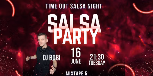Time Out Salsa night & DJ BOBI at *mixtape 5 * | 16.06 | 21:30