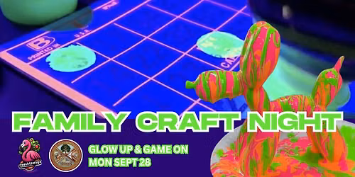 Family Craft Night: Glow Up & Game On