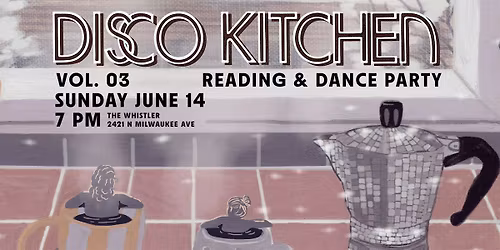 Disco Kitchen Mag: Reading & Dance Party
