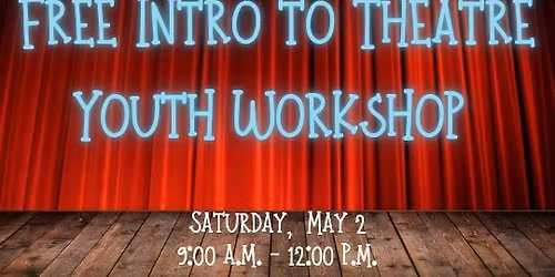 FREE Intro to Theatre Youth Workshop