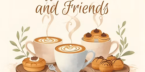Coffee, Lattes and Friends!
