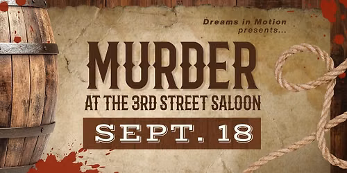 Dreams in Motion Presents Murder at the 3rd Street Saloon
