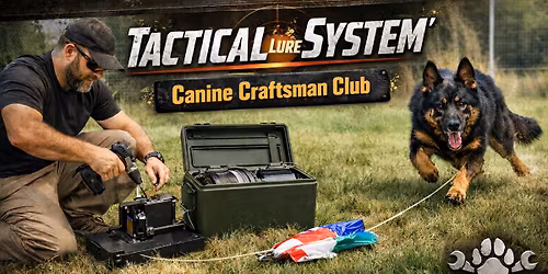 Tactical Lure System Workshop: Canine Craftsmen Club