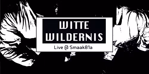 Witte Wildernis, Live @ Smaak81a