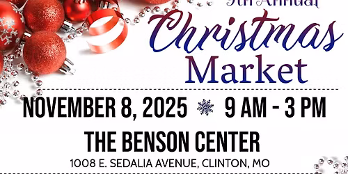 9th Annual Christmas Market 2025 - BENSON Center, Clinton, Missouri