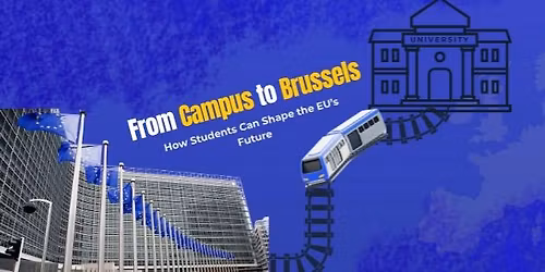 \ud83c\udf93 From Campus to Brussels: How students can shape the EU\u2019s future \ud83c\uddea\ud83c\uddfa