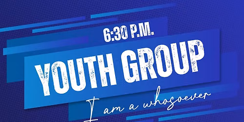 Youth Group \u2013 \u201cI Am a Whosoever\u201d