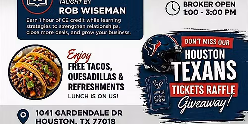 BROKER OPEN HOUSE! 1 HR FREE CE CLASS LUNCH & LEARN + TEXANS TICKETS RAFFLE