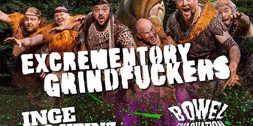 EXCREMENTORY GRINDFUCKERS, INGE & HEINZ und BOWEL EVACUATION
