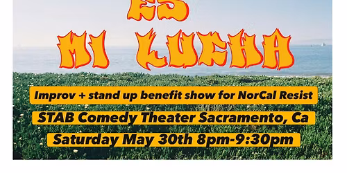 Tu Lucha es Mi Lucha - A NorCal Resist Benefit Comedy Show