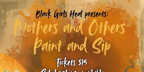 Black Girls Heal Presents: Mothers and Others Paint & Sip