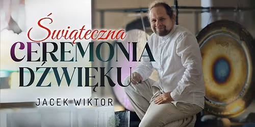 21.12 & 28.12 \u2022 BYDGOSZCZ \u2022 \ud83c\udf84\u015awi\u0105teczna Ceremonia Gong\u00f3w\ud83c\udf84