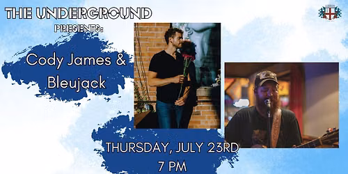 The Underground: Cody James & Bleujack