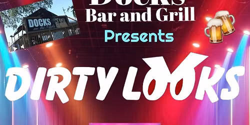 Dirty Looks @ Docks!! 