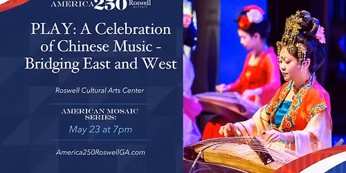 PLAY: A Celebration of Chinese Music - Bridging East and West