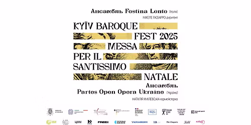 Kyiv Baroque Fest-2025 Messa per il Santis. Festina Lente|\u0406\u0442\u0430\u043b\u0456\u044f Partes Open Opera Ukraine|\u0423\u043a\u0440\u0430\u0457\u043d\u0430