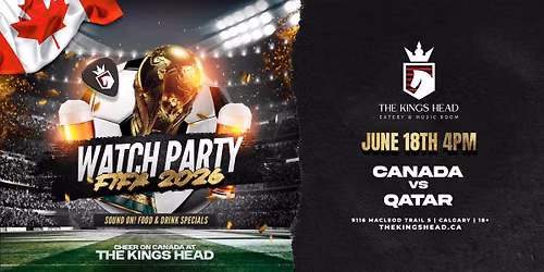 FIFA WATCH PARTY at The Kings Head: CANADA VS. QATAR