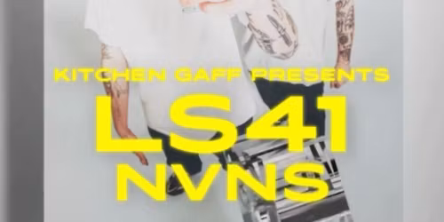 Kitchen Gaff Presents: LS41 & NVNS