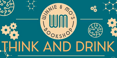 Think & Drink at Winnie & Mo's Bookshop