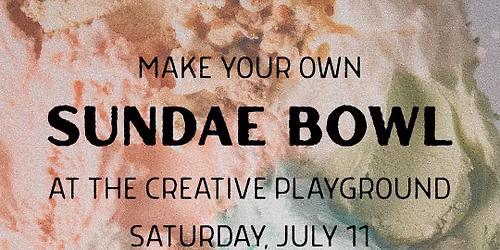 Sundae Bowl Workshop at The Creative Playground
